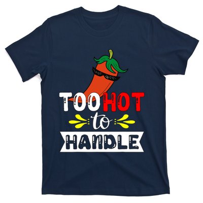 Too Hot To Handle Funny Chili Pepper For Spicy Food Lovers T-Shirt