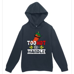 Too Hot To Handle Funny Chili Pepper For Spicy Food Lovers Urban Pullover Hoodie