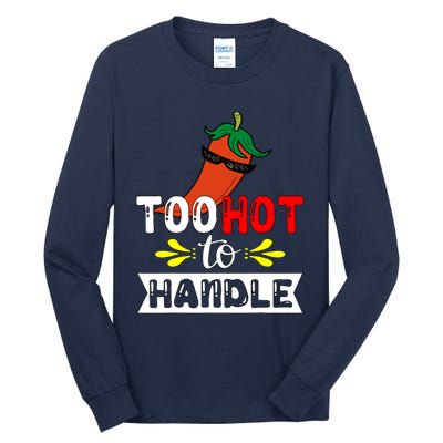 Too Hot To Handle Funny Chili Pepper For Spicy Food Lovers Tall Long Sleeve T-Shirt