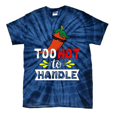 Too Hot To Handle Funny Chili Pepper For Spicy Food Lovers Tie-Dye T-Shirt