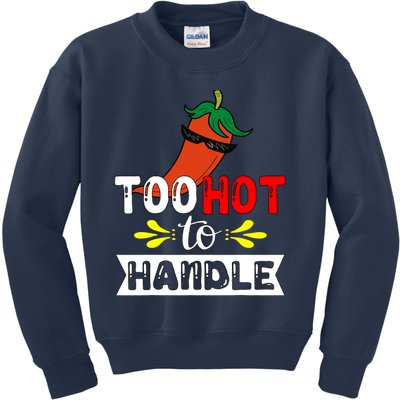 Too Hot To Handle Funny Chili Pepper For Spicy Food Lovers Kids Sweatshirt