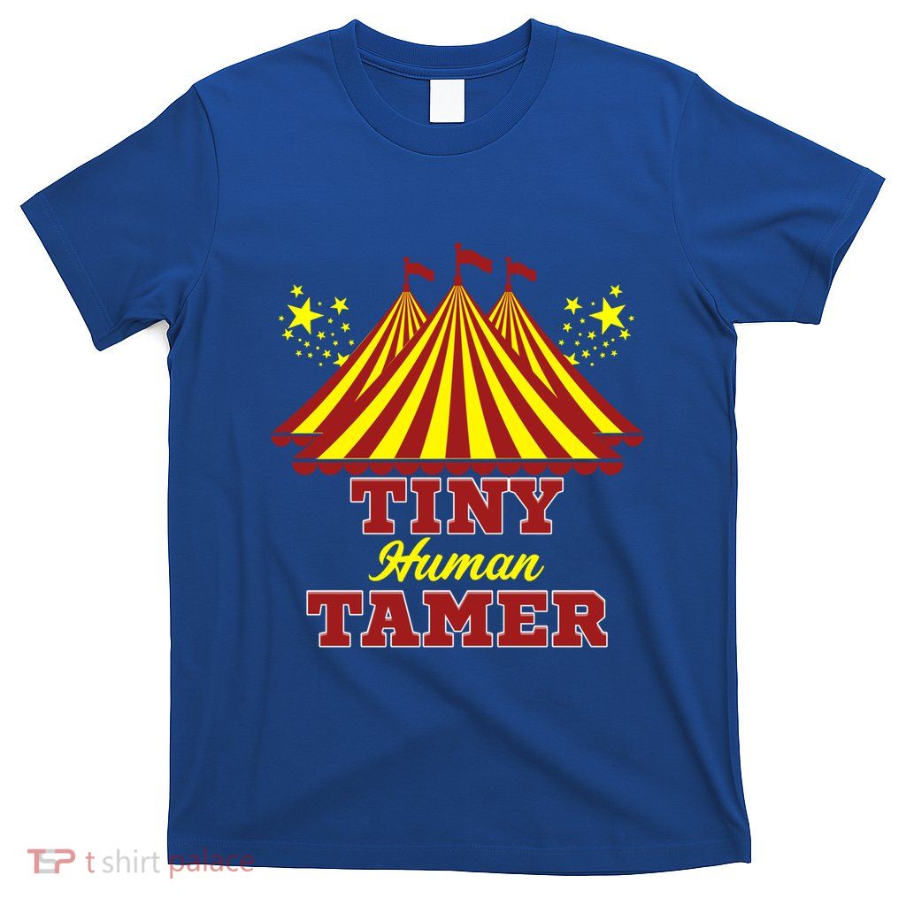 Tiny Hu Tamer Circus Carnival Ring Master Teacher Parent Gift T-Shirt