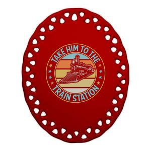 Take Him To The Train Station Funny Xmas Train Stationtrain Lover Ceramic Oval Ornament