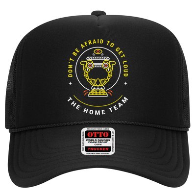 The Home Team Crucible Of Life DonT Be Afraid To Get Loud Hat