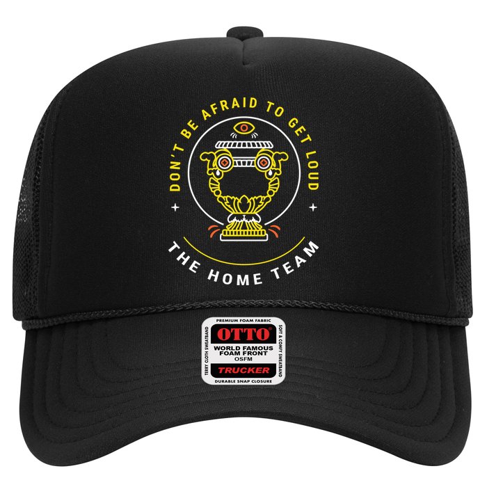 The Home Team Crucible Of Life DonT Be Afraid To Get Loud Hat