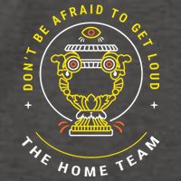 The Home Team Crucible Of Life DonT Be Afraid To Get Loud Vector Backpack