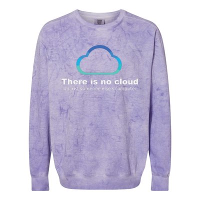 Tech Humor There Is No Cloud Just Someone Elses Computer Colorblast Crewneck Sweatshirt