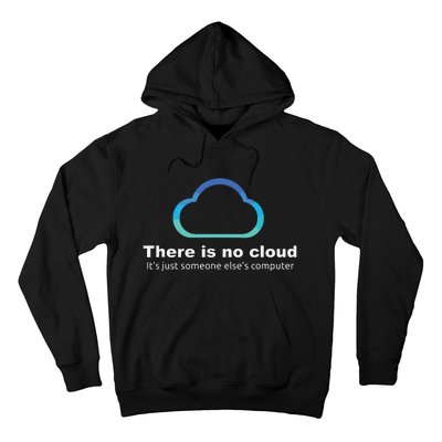 Tech Humor There Is No Cloud Just Someone Elses Computer Hoodie