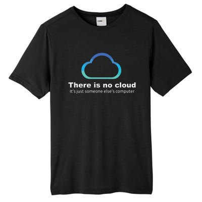 Tech Humor There Is No Cloud Just Someone Elses Computer Tall Fusion ChromaSoft Performance T-Shirt