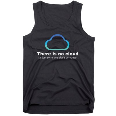 Tech Humor There Is No Cloud Just Someone Elses Computer Tank Top