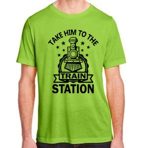 Take Him To The Train Station Adult ChromaSoft Performance T-Shirt