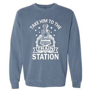 Take Him To The Train Station Garment-Dyed Sweatshirt