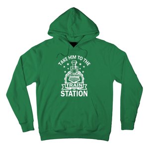 Take Him To The Train Station Hoodie