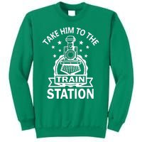 Take Him To The Train Station Sweatshirt