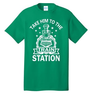 Take Him To The Train Station Tall T-Shirt