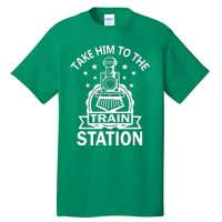 Take Him To The Train Station Tall T-Shirt