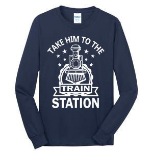 Take Him To The Train Station Tall Long Sleeve T-Shirt