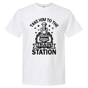 Take Him To The Train Station Garment-Dyed Heavyweight T-Shirt