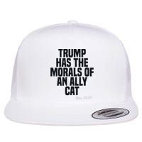 Trump Has The Morals Of An Ally Cat Funny Biden Flat Bill Trucker Hat