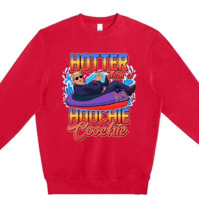 Trump Hotter Than A Hoochie Coochie Premium Crewneck Sweatshirt