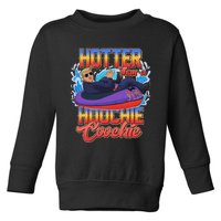 Trump Hotter Than A Hoochie Coochie Funny Toddler Sweatshirt