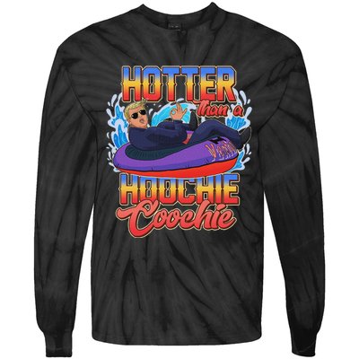 Trump Hotter Than A Hoochie Coochie Funny Tie-Dye Long Sleeve Shirt