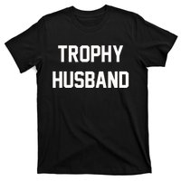 Trophy Husband T-Shirt