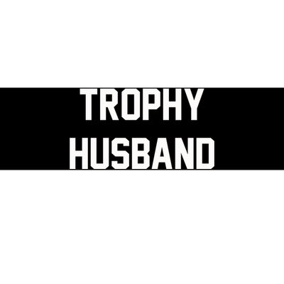 Trophy Husband Bumper Sticker