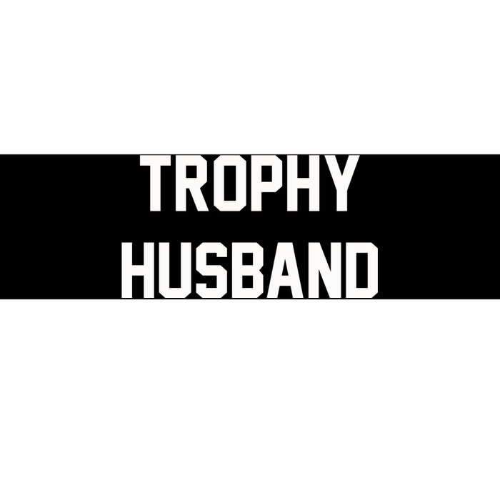 Trophy Husband Bumper Sticker