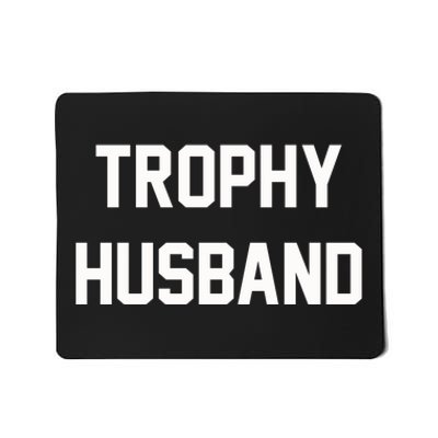 Trophy Husband Mousepad