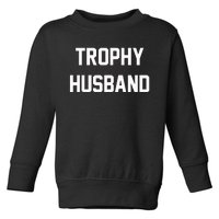 Trophy Husband Toddler Sweatshirt