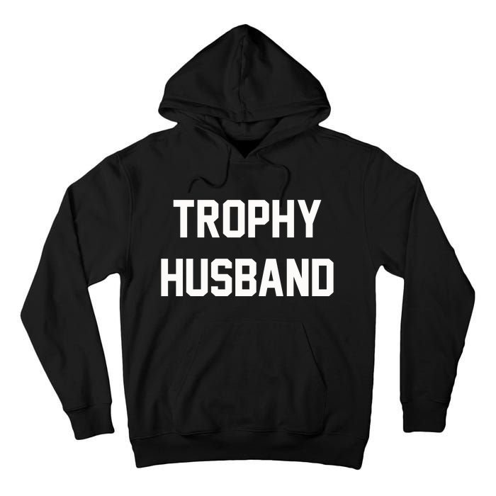 Trophy Husband Tall Hoodie