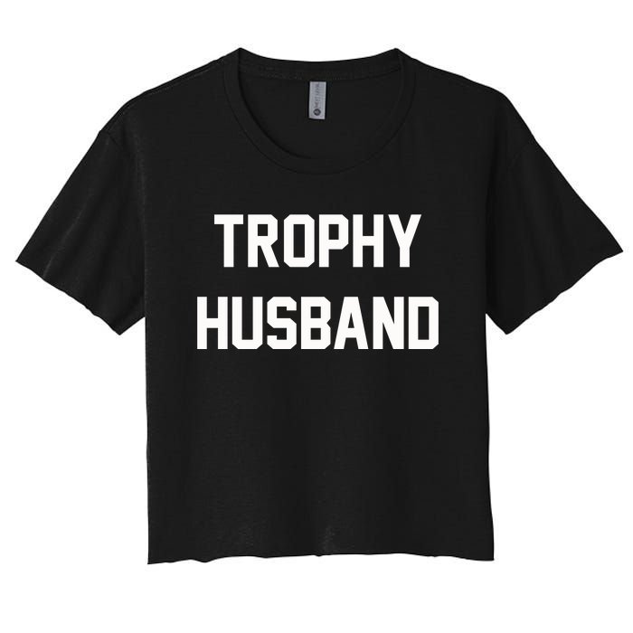 Trophy Husband Women's Crop Top Tee