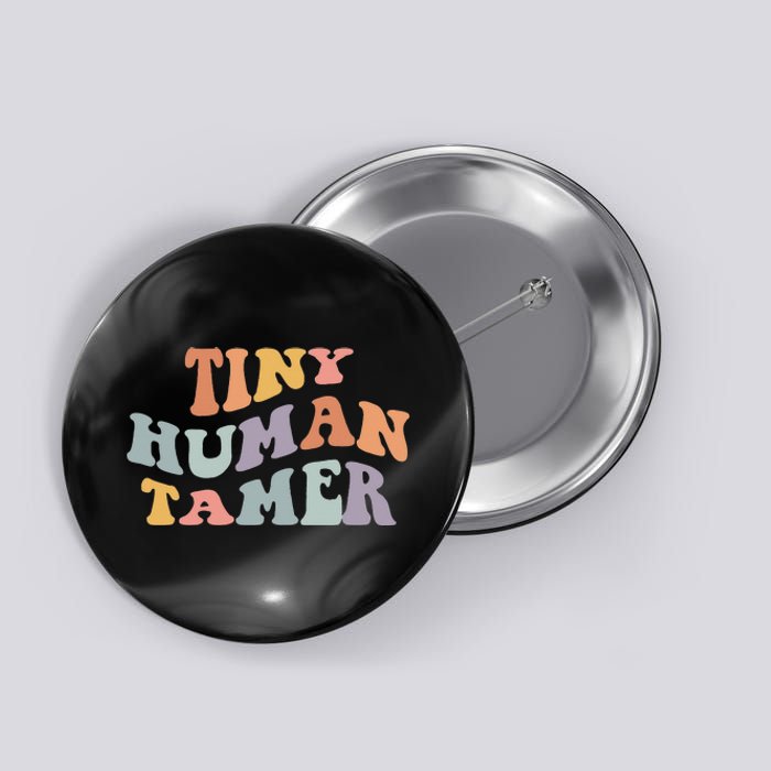 Tiny Human Tamer Funny Teacher Sarcastic Teacher Life Button