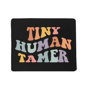 Tiny Human Tamer Funny Teacher Sarcastic Teacher Life Mousepad