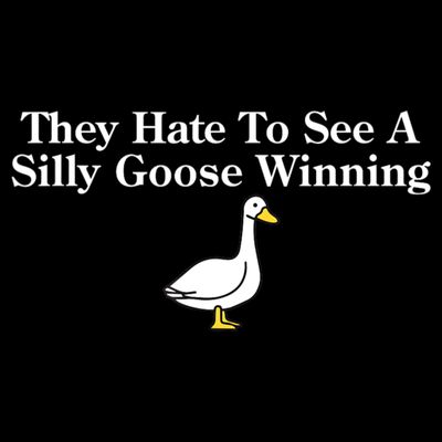 They Hate To See A Silly Goose Winning Funny T-Shirt
