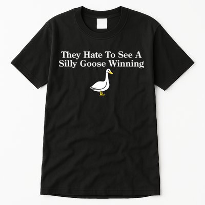 They Hate To See A Silly Goose Winning Funny Tall T-Shirt