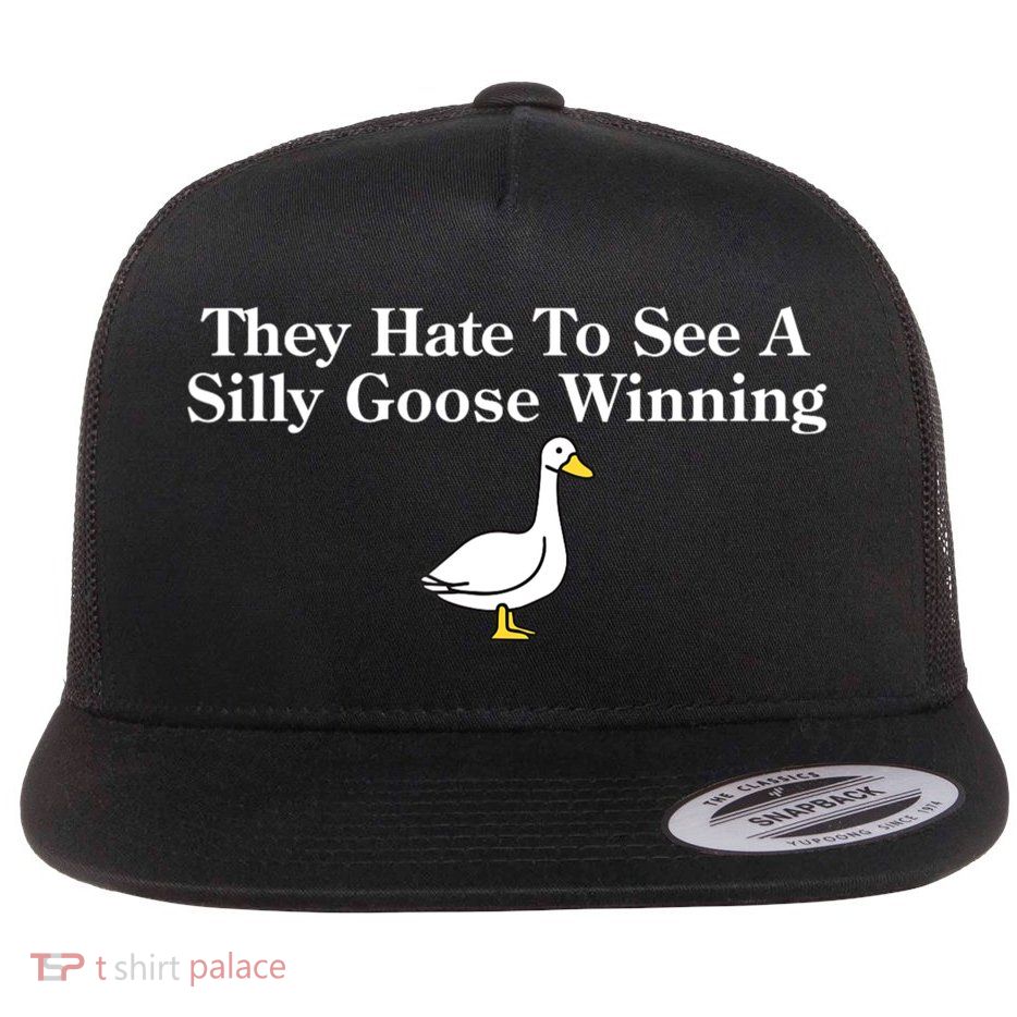 They Hate To See A Silly Goose Winning Funny Flatbill Hat