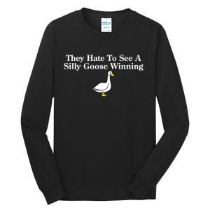 They Hate To See A Silly Goose Winning Funny Tall Long Sleeve T-Shirt