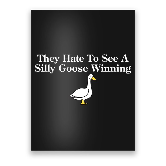 They Hate To See A Silly Goose Winning Funny Poster