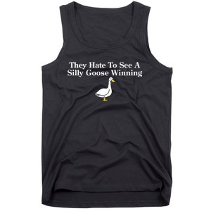 They Hate To See A Silly Goose Winning Funny Tank Top