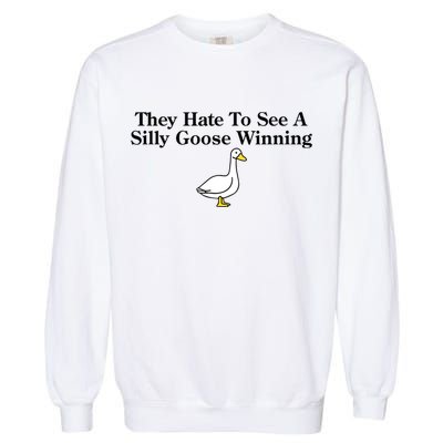 They Hate To See A Silly Goose Winning Funny Garment-Dyed Sweatshirt