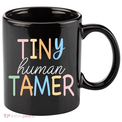 Tiny Human Tamer Daycare Provider Teacher Life Wo Gift 11oz C Handle Ceramic Mug