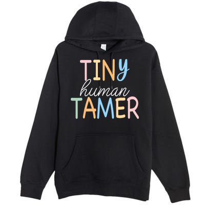 Tiny Human Tamer Daycare Provider Teacher Life Wo Gift Premium Pullover Hoodie