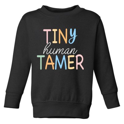 Tiny Human Tamer Daycare Provider Teacher Life Wo Gift Toddler Sweatshirt