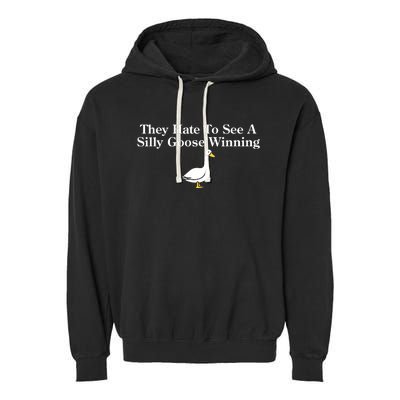 They Hate To See A Silly Goose Winning Garment-Dyed Fleece Hoodie