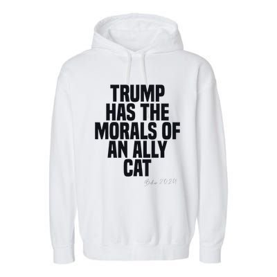 Trump Has The Morals Of An Ally Cat Funny Biden Garment-Dyed Fleece Hoodie