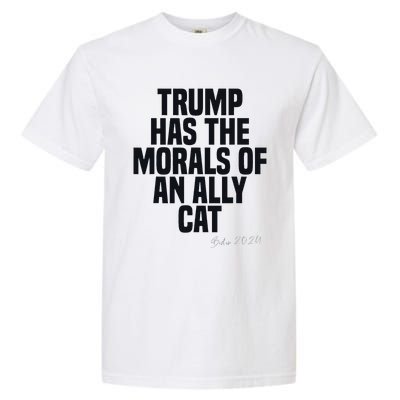 Trump Has The Morals Of An Ally Cat Funny Biden Garment-Dyed Heavyweight T-Shirt