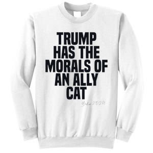 Trump Has The Morals Of An Ally Cat Funny Biden Sweatshirt