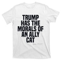 Trump Has The Morals Of An Ally Cat Funny Biden T-Shirt